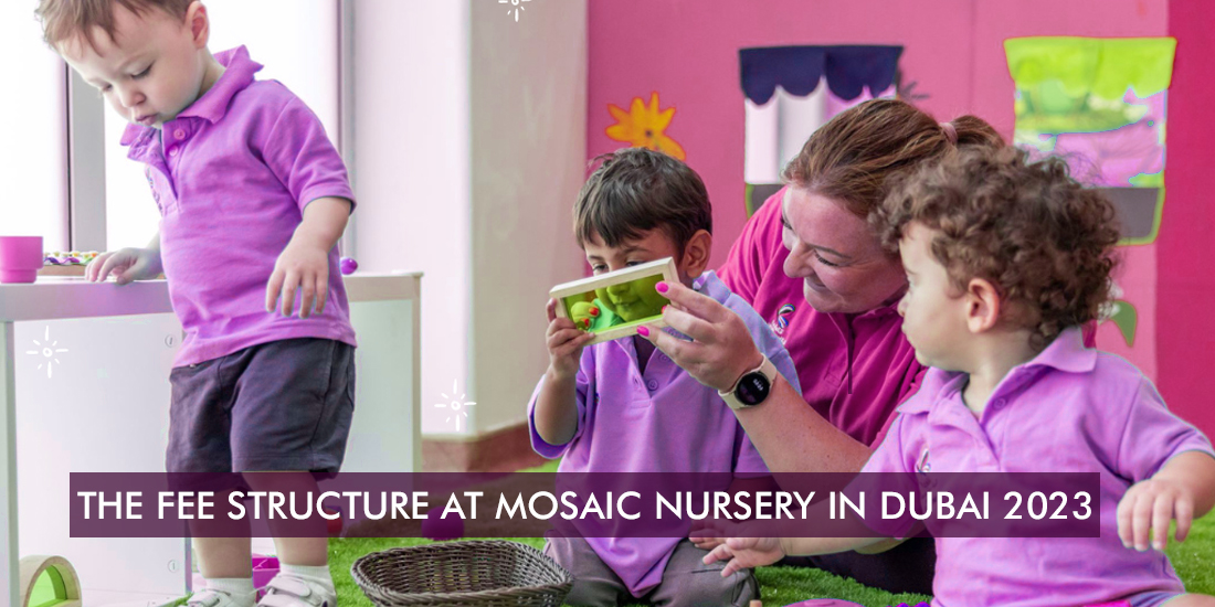 What is the fee structure at Mosaic Nursery in Dubai 2023? (Fees Guide)